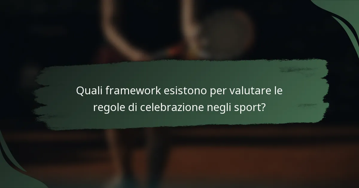 Quali framework esistono per valutare le regole di celebrazione negli sport?
