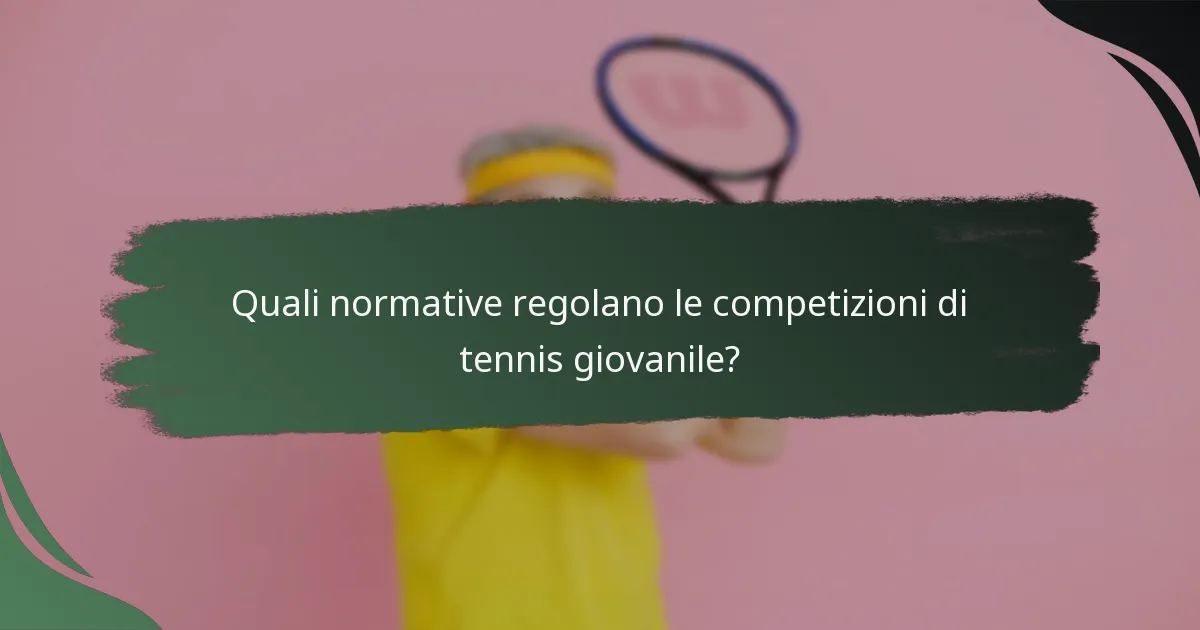 Quali normative regolano le competizioni di tennis giovanile?