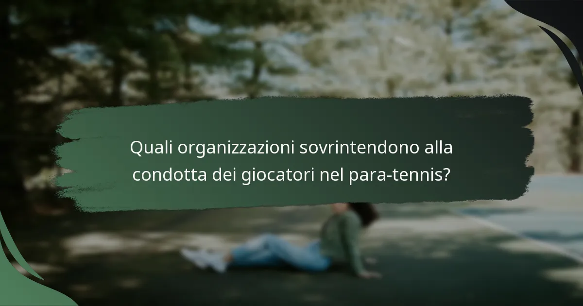 Quali organizzazioni sovrintendono alla condotta dei giocatori nel para-tennis?