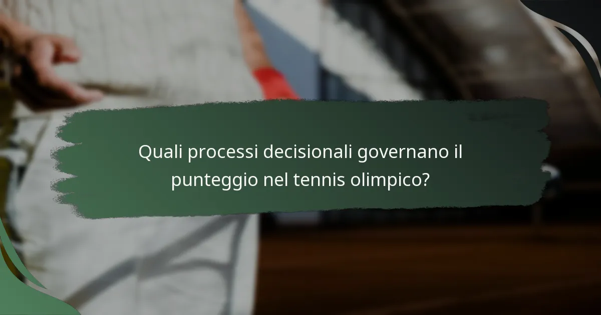 Quali processi decisionali governano il punteggio nel tennis olimpico?