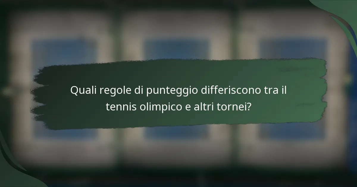 Quali regole di punteggio differiscono tra il tennis olimpico e altri tornei?