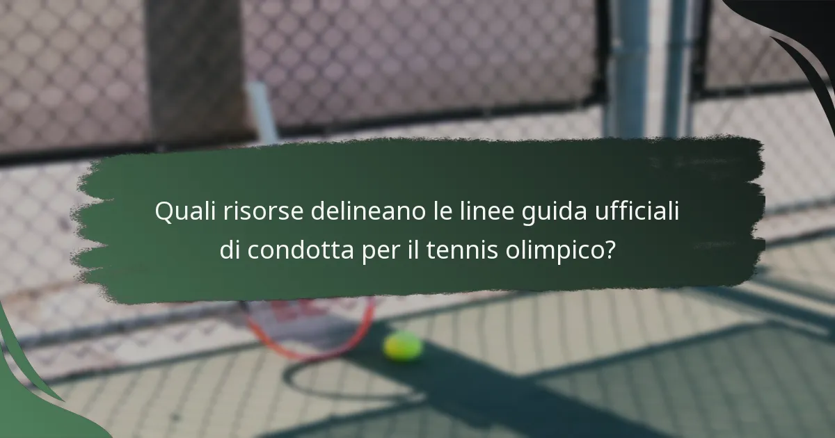 Quali risorse delineano le linee guida ufficiali di condotta per il tennis olimpico?