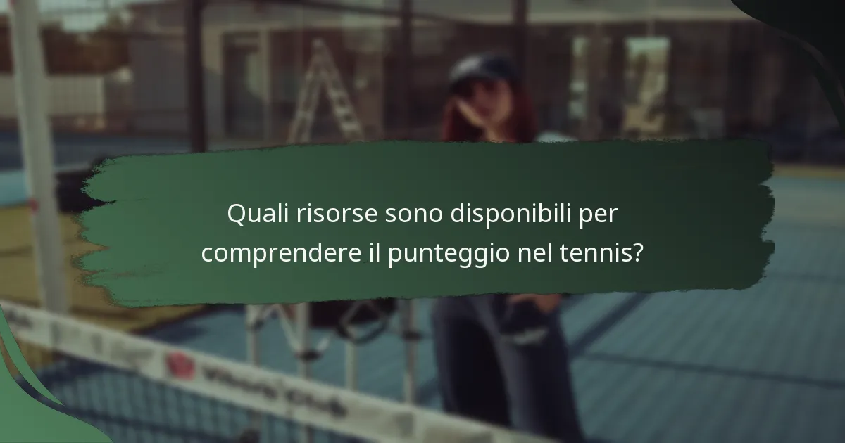 Quali risorse sono disponibili per comprendere il punteggio nel tennis?