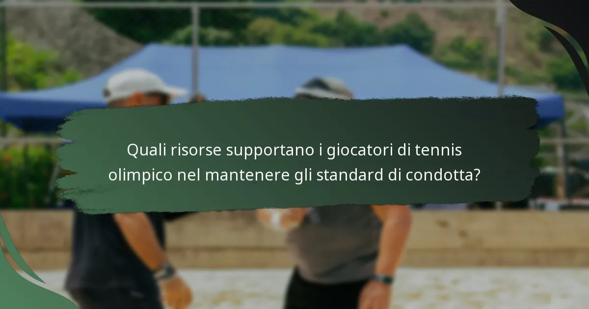 Quali risorse supportano i giocatori di tennis olimpico nel mantenere gli standard di condotta?