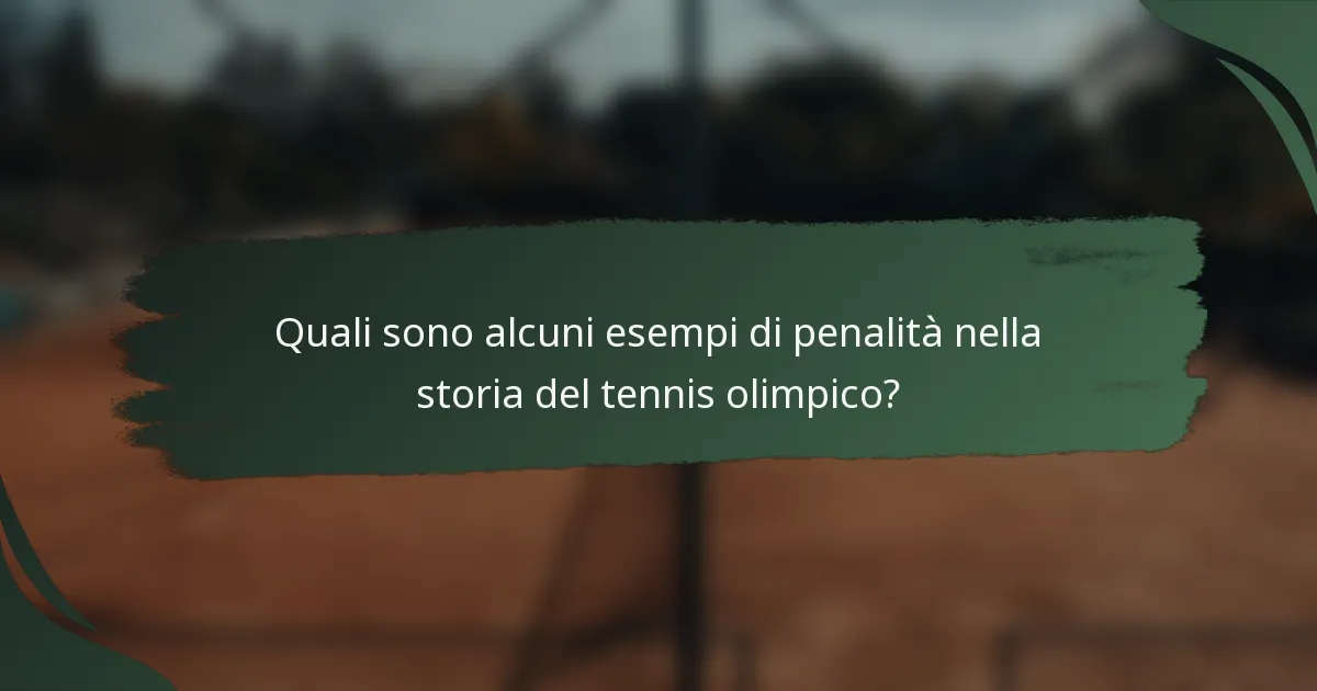 Quali sono alcuni esempi di penalità nella storia del tennis olimpico?