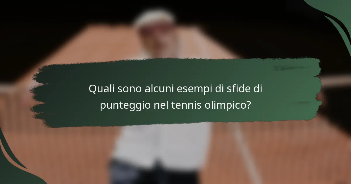 Quali sono alcuni esempi di sfide di punteggio nel tennis olimpico?
