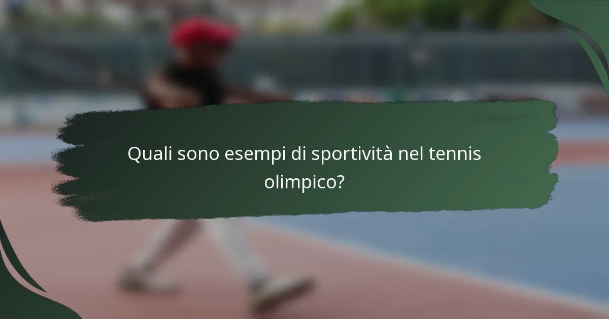 Quali sono esempi di sportività nel tennis olimpico?