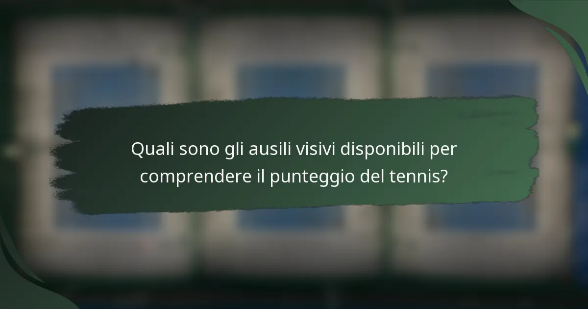 Quali sono gli ausili visivi disponibili per comprendere il punteggio del tennis?