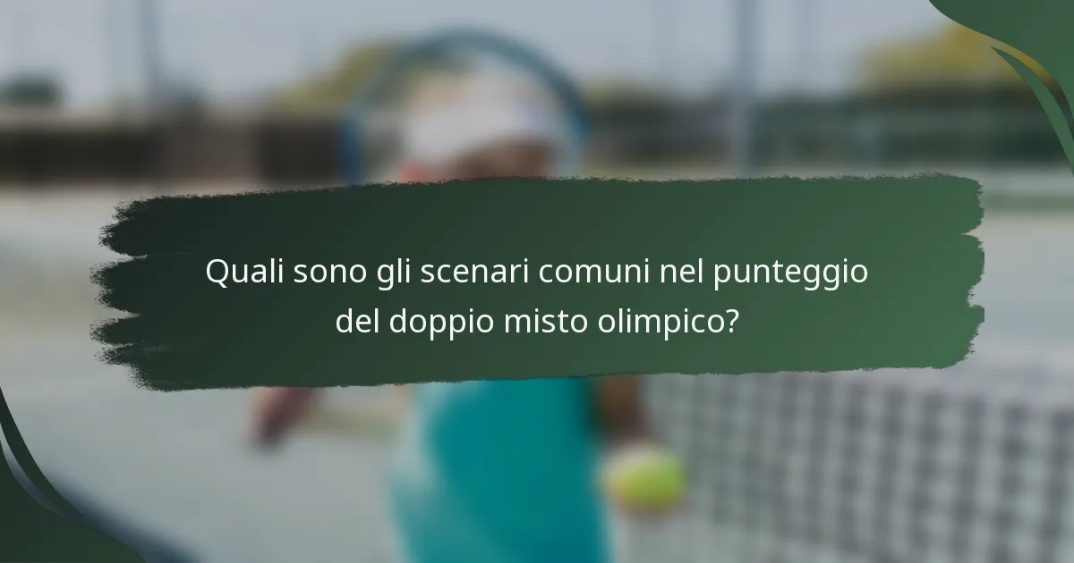 Quali sono gli scenari comuni nel punteggio del doppio misto olimpico?