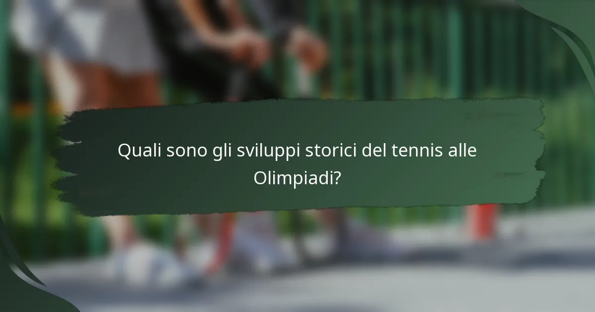 Quali sono gli sviluppi storici del tennis alle Olimpiadi?