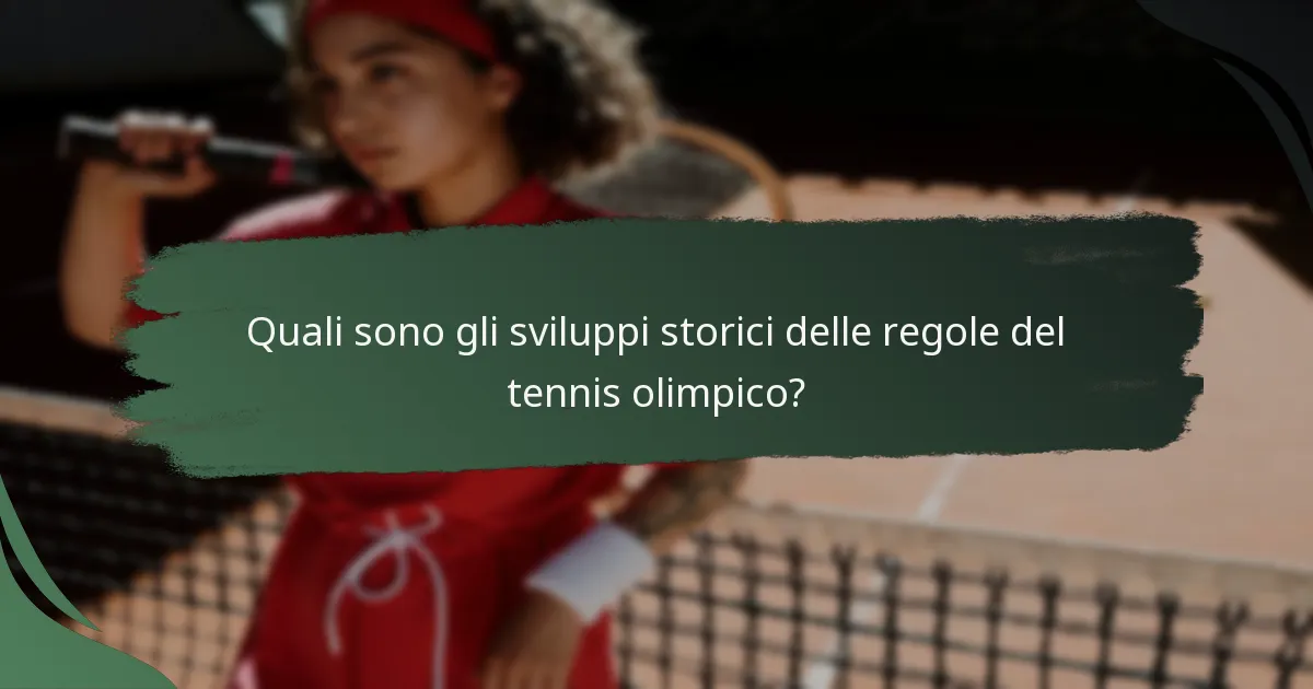 Quali sono gli sviluppi storici delle regole del tennis olimpico?