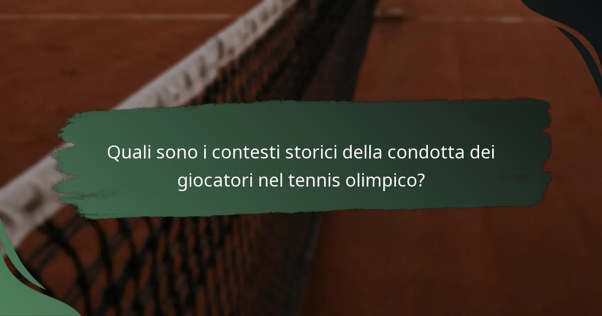 Quali sono i contesti storici della condotta dei giocatori nel tennis olimpico?
