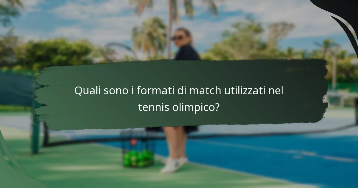 Quali sono i formati di match utilizzati nel tennis olimpico?