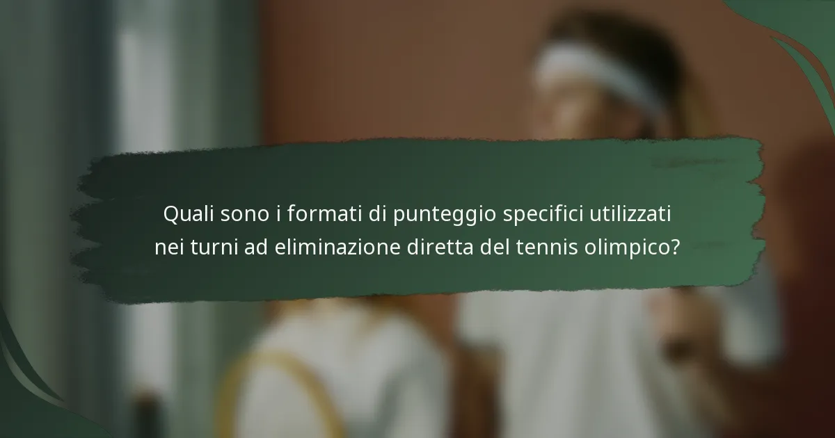 Quali sono i formati di punteggio specifici utilizzati nei turni ad eliminazione diretta del tennis olimpico?