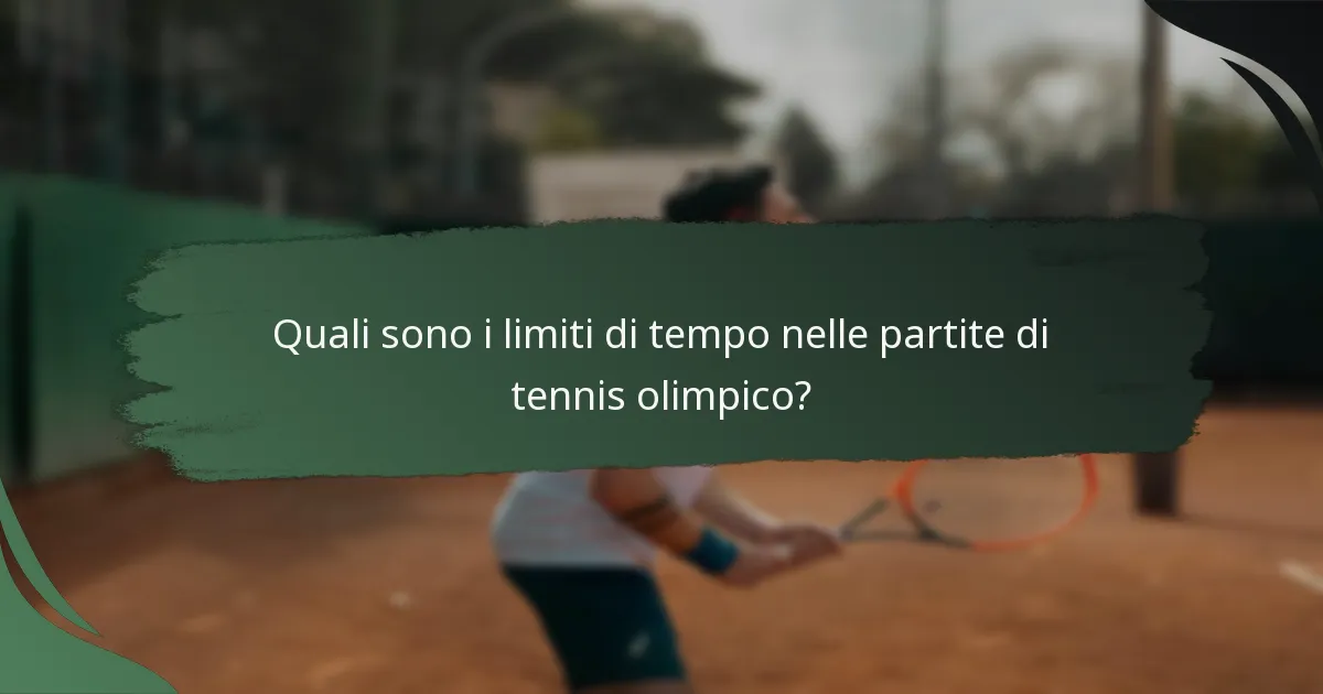 Quali sono i limiti di tempo nelle partite di tennis olimpico?
