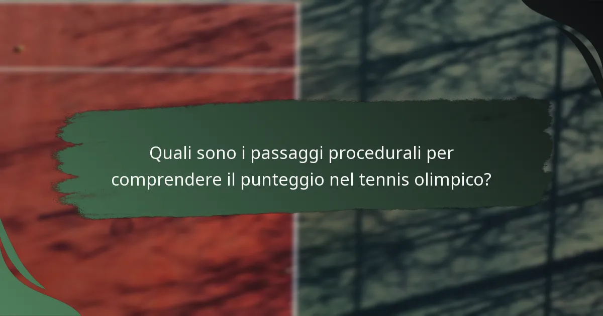 Quali sono i passaggi procedurali per comprendere il punteggio nel tennis olimpico?