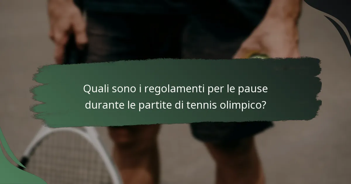 Quali sono i regolamenti per le pause durante le partite di tennis olimpico?
