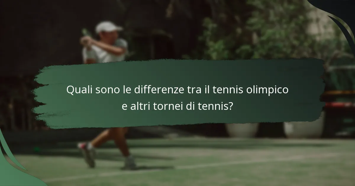 Quali sono le differenze tra il tennis olimpico e altri tornei di tennis?