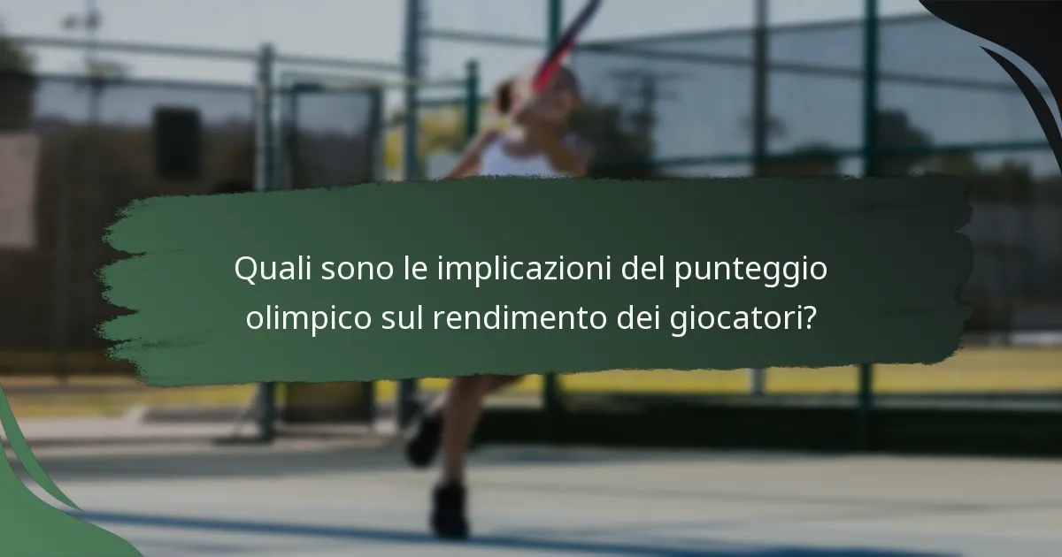 Quali sono le implicazioni del punteggio olimpico sul rendimento dei giocatori?