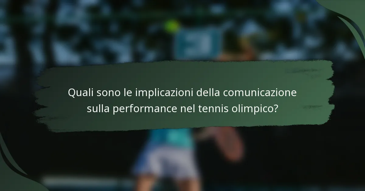 Quali sono le implicazioni della comunicazione sulla performance nel tennis olimpico?
