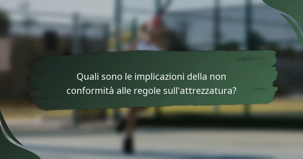 Quali sono le implicazioni della non conformità alle regole sull'attrezzatura?
