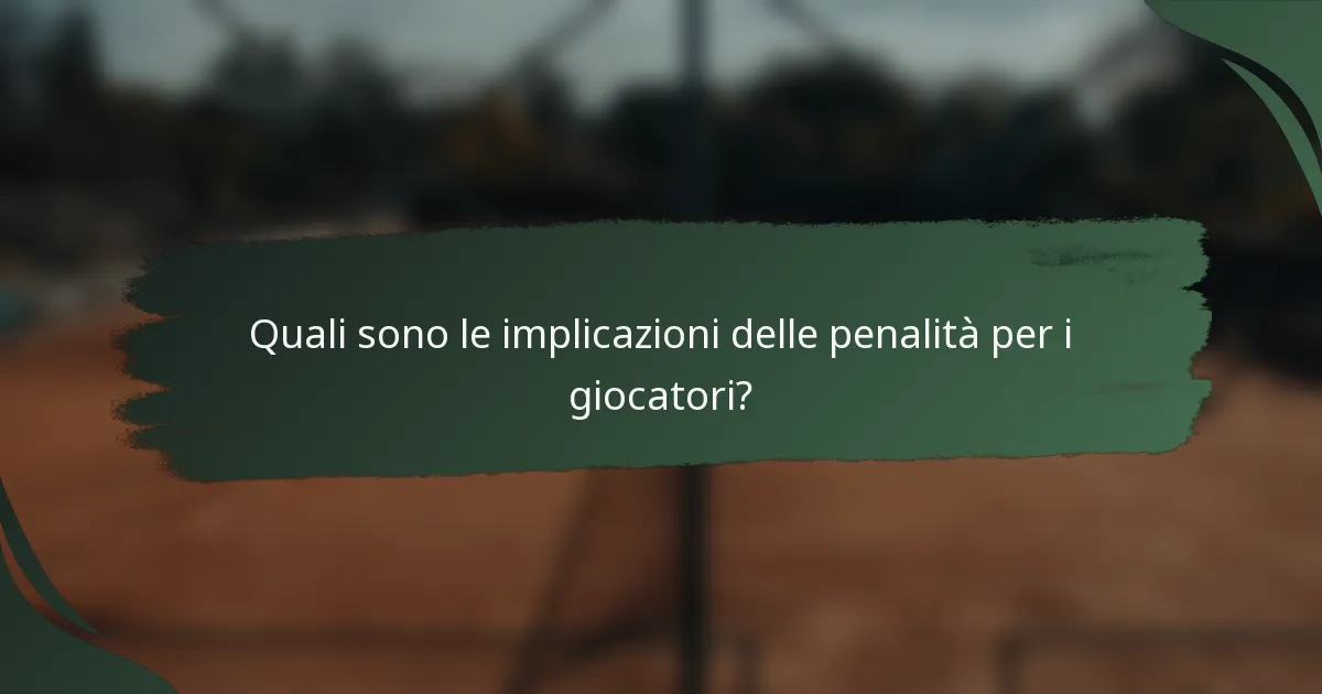 Quali sono le implicazioni delle penalità per i giocatori?