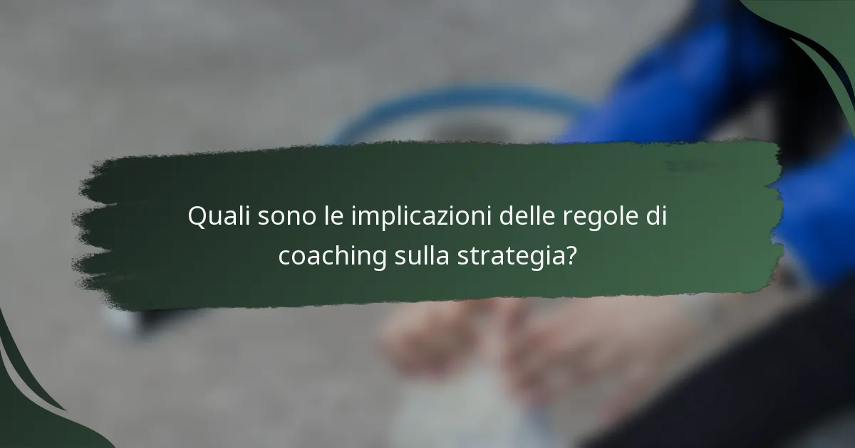 Quali sono le implicazioni delle regole di coaching sulla strategia?