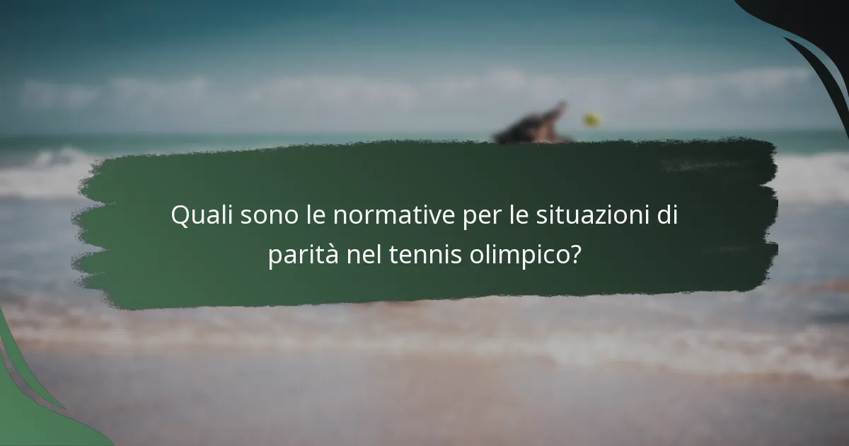 Quali sono le normative per le situazioni di parità nel tennis olimpico?