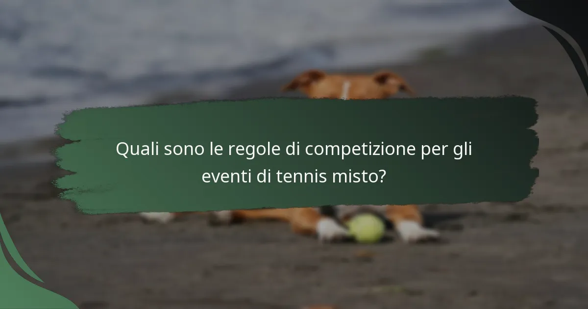 Quali sono le regole di competizione per gli eventi di tennis misto?