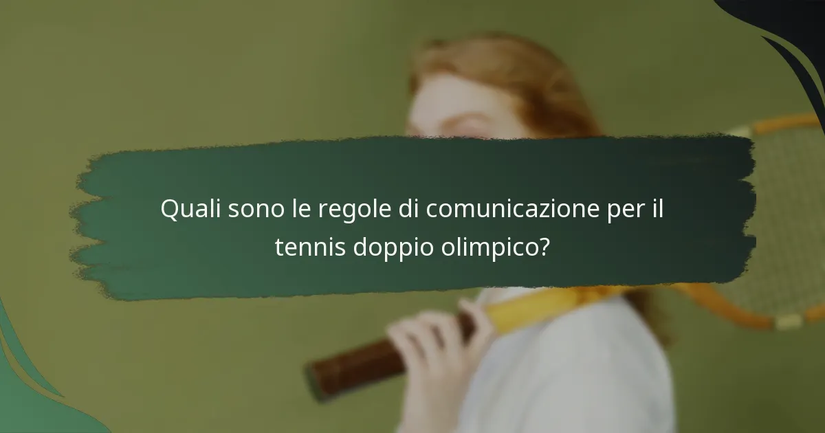 Quali sono le regole di comunicazione per il tennis doppio olimpico?