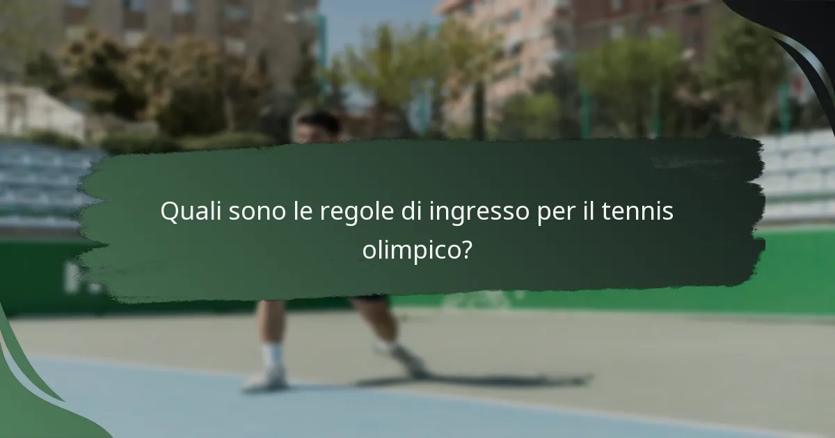 Quali sono le regole di ingresso per il tennis olimpico?