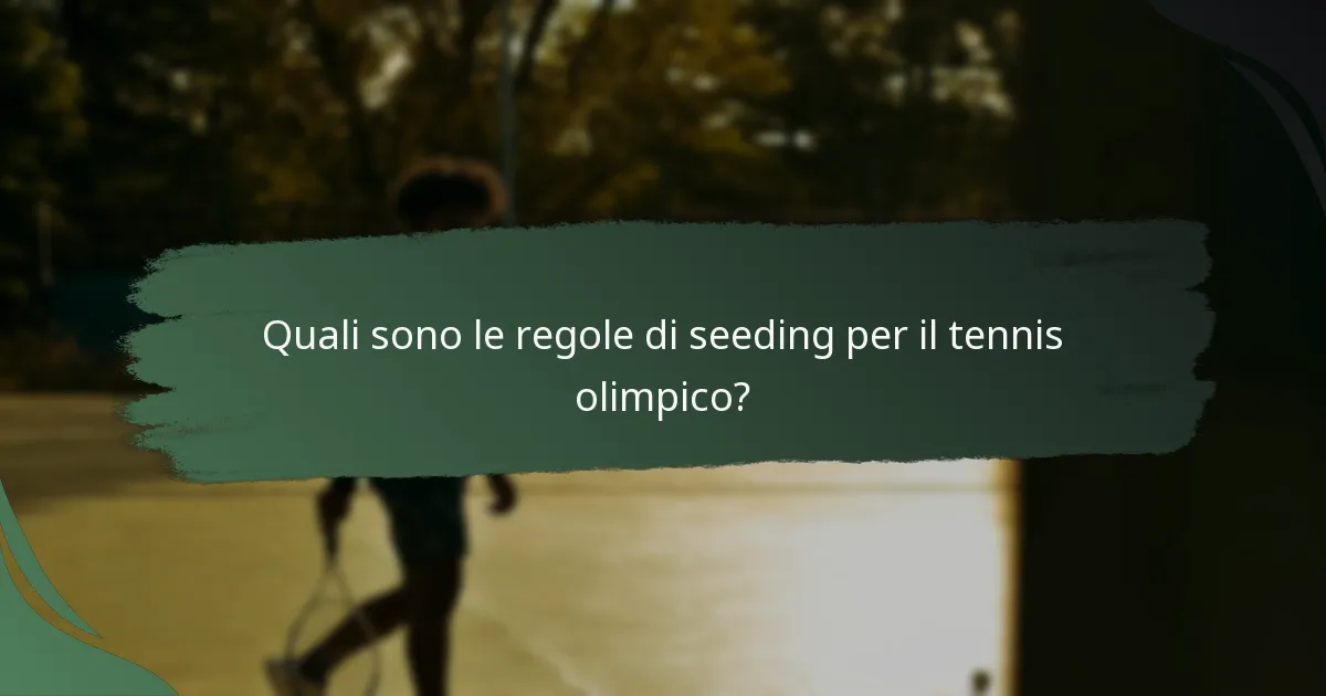 Quali sono le regole di seeding per il tennis olimpico?