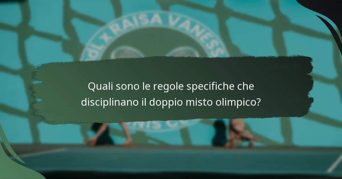 Quali sono le regole specifiche che disciplinano il doppio misto olimpico?
