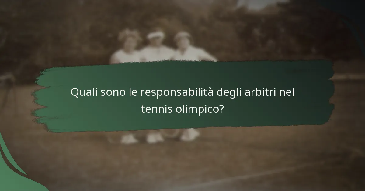 Quali sono le responsabilità degli arbitri nel tennis olimpico?