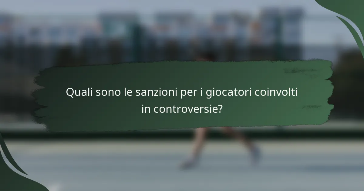 Quali sono le sanzioni per i giocatori coinvolti in controversie?