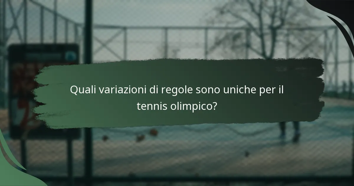 Quali variazioni di regole sono uniche per il tennis olimpico?